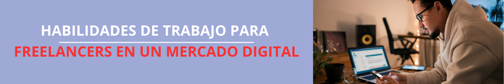 Habilidades de trabajo para freelancers en un mercado digital